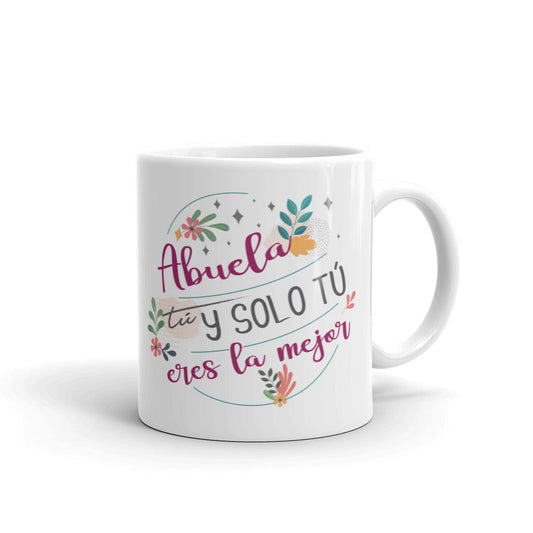 Abuela Tú y Solo Tú Taza