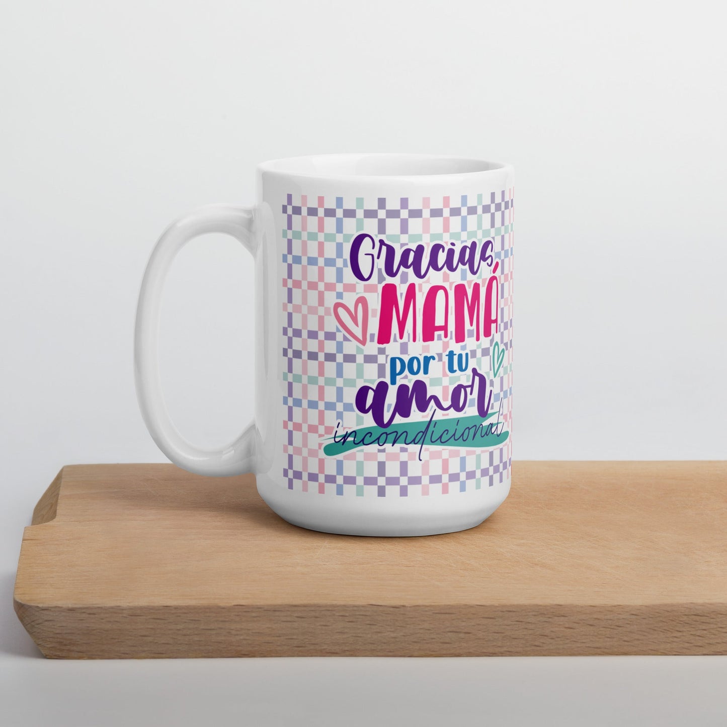 Gracias Mamá Por Tu Amor Incondicional Taza