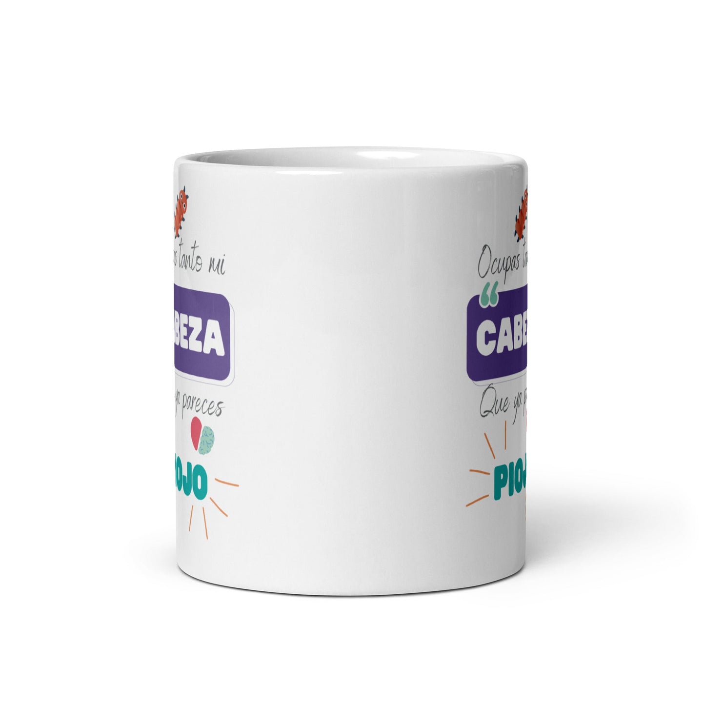 Ocupas Tanto Mi Cabeza Que Ya Pareces Piojo Taza