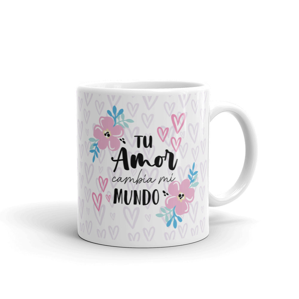 Tu Amor Cambia Mi Mundo Taza