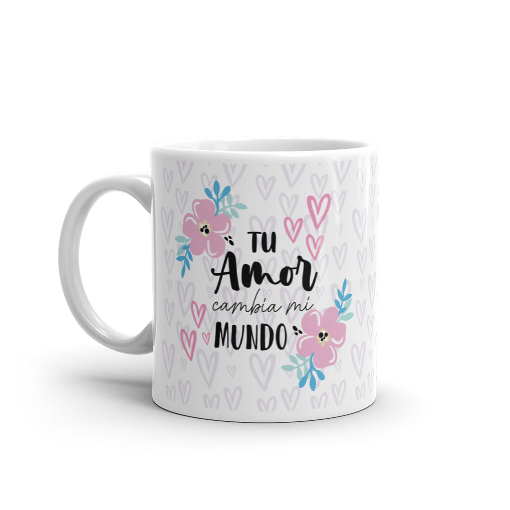 Tu Amor Cambia Mi Mundo Taza