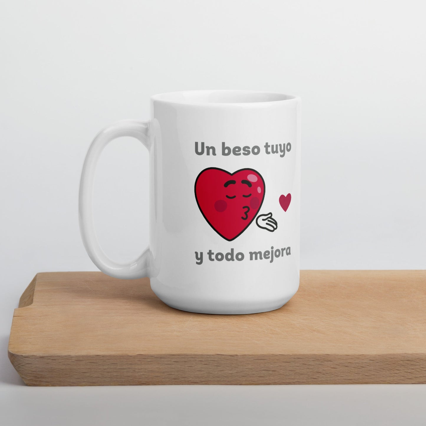 Un Beso Tuyo Y Todo Mejora Taza