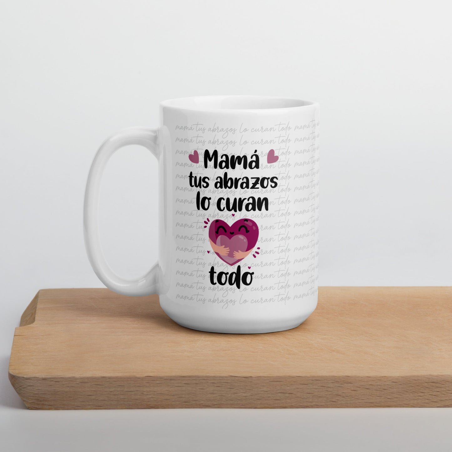 Mamá Tus Abrazos Lo Curan Todo Taza