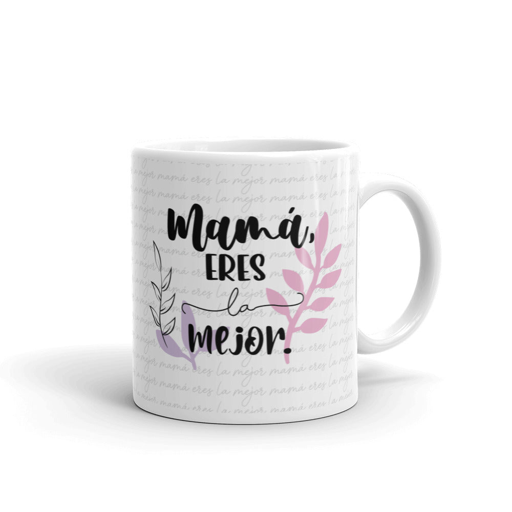 Mamá Eres La Mejor Taza