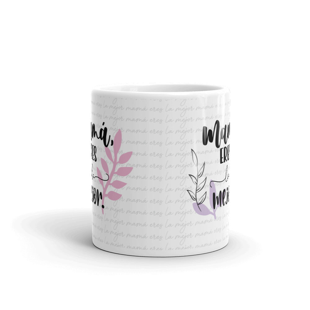 Mamá Eres La Mejor Taza