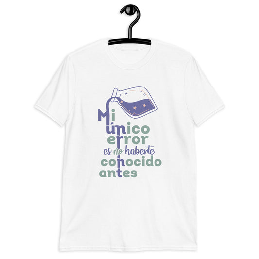 Mi Único Error Es No Haberte Conocido Antes  Playera Antiamor