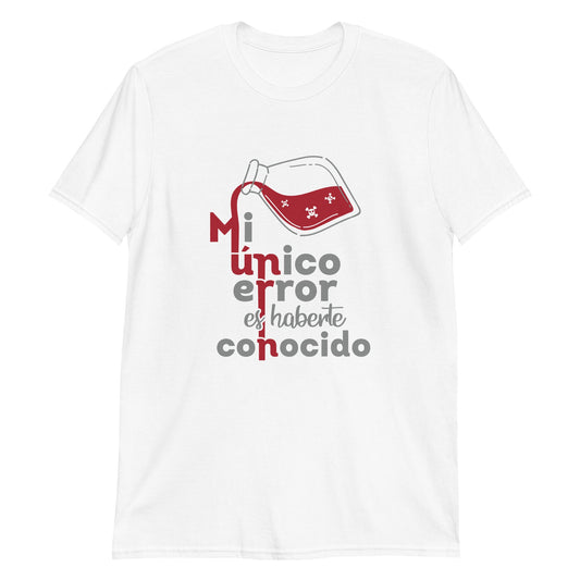 Mi Único Error Es Haberte Conocido Playera Antiamor