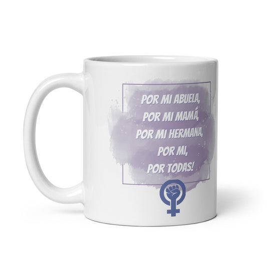 Por Mi Abuela,Por Mi Mamá,Por Mi Hermana, Por Mi, Por todas! Taza