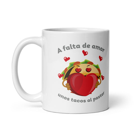 A Falta De Amor Unos Tacos Al Pastor Taza