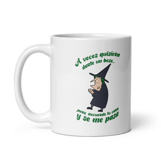 A Veces Quisiera Darte Un Beso Pero Recuerdo Tu Cara Y Se Me Pasa Taza