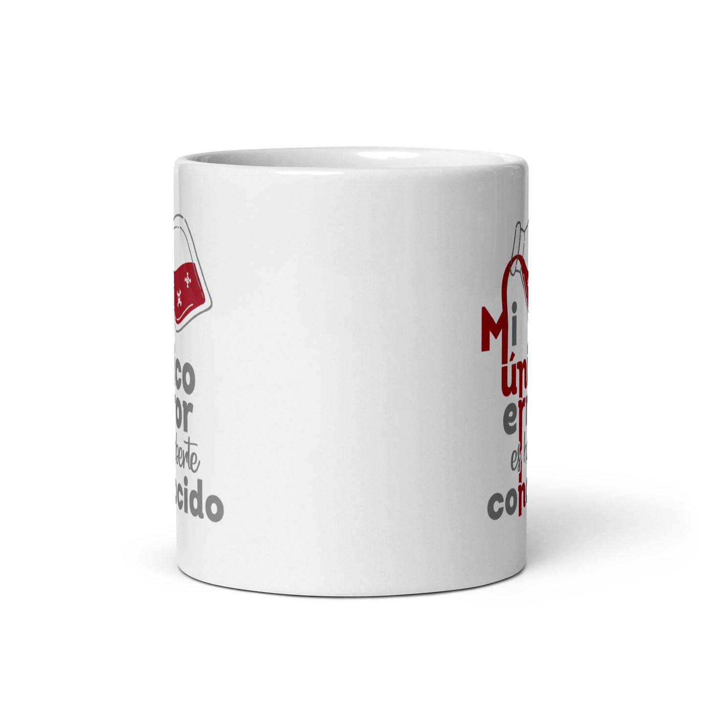 Mi Unico Error Es Haberte Conocido Taza