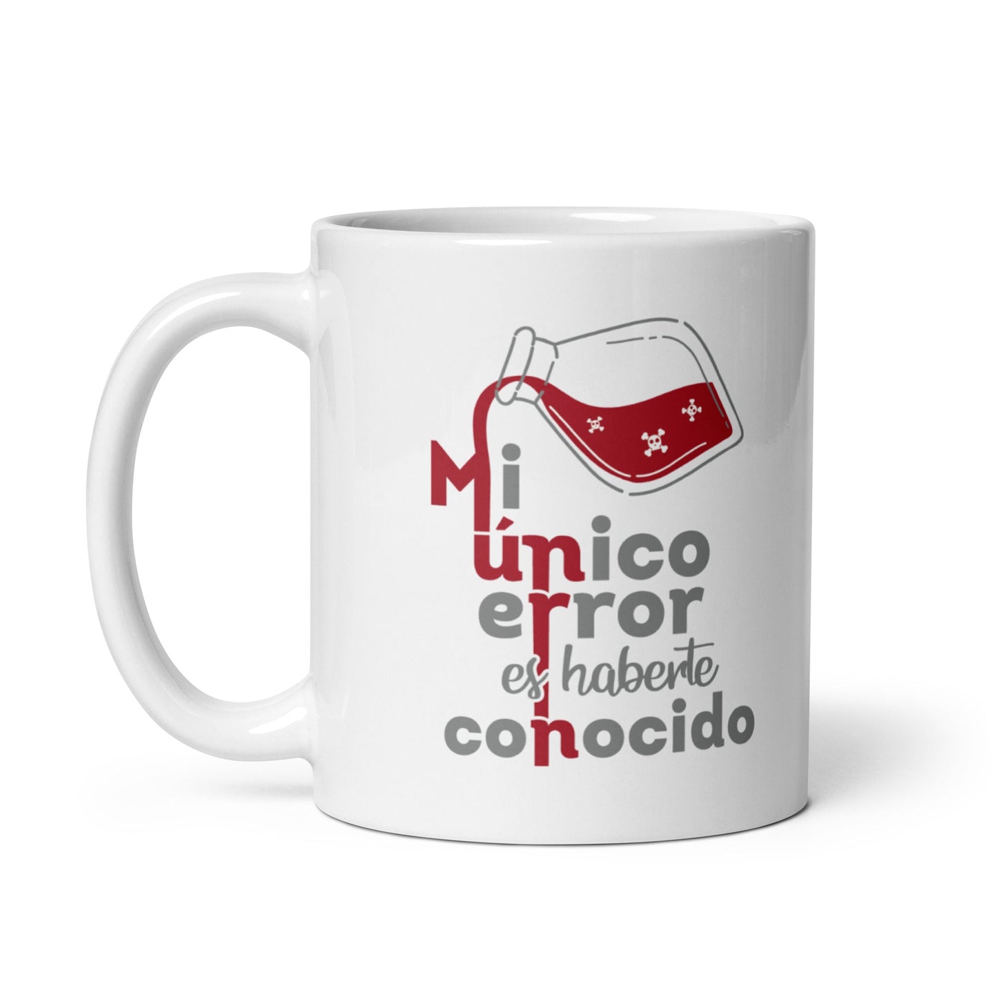 Mi Unico Error Es Haberte Conocido Taza
