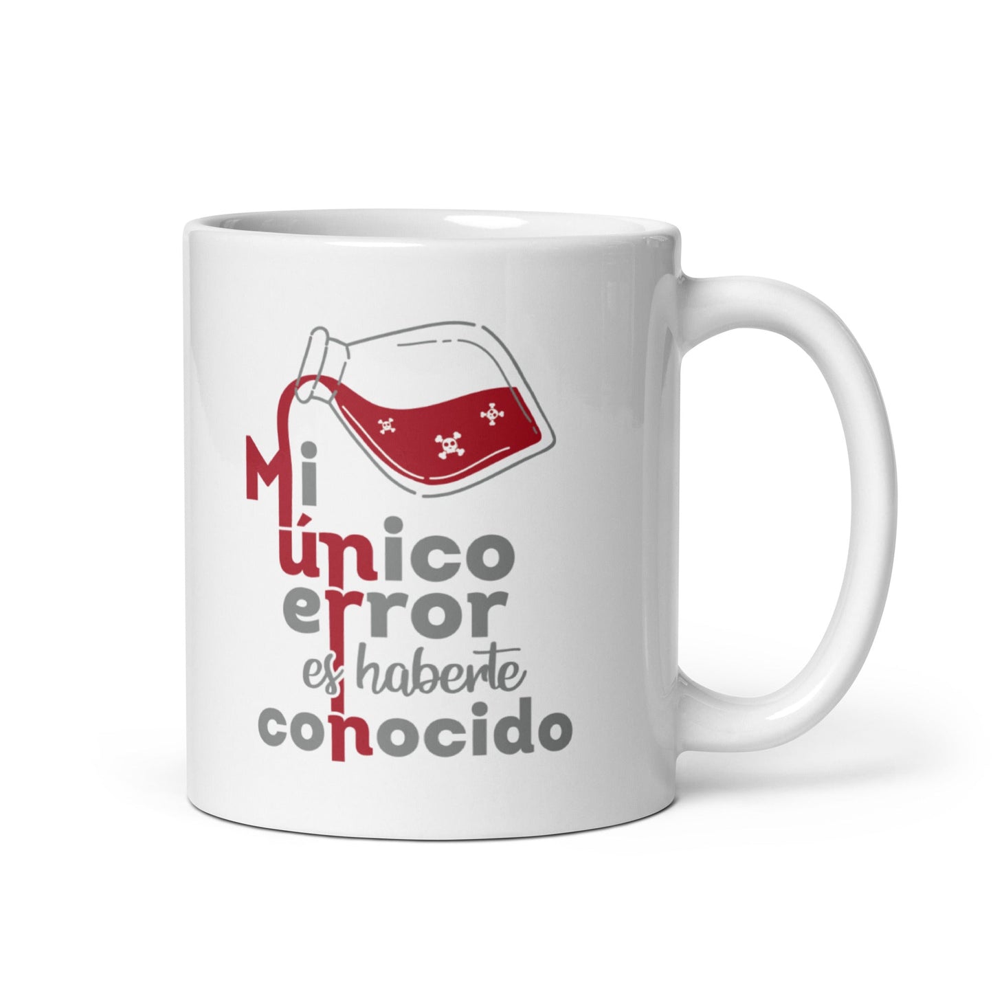 Mi Unico Error Es Haberte Conocido Taza