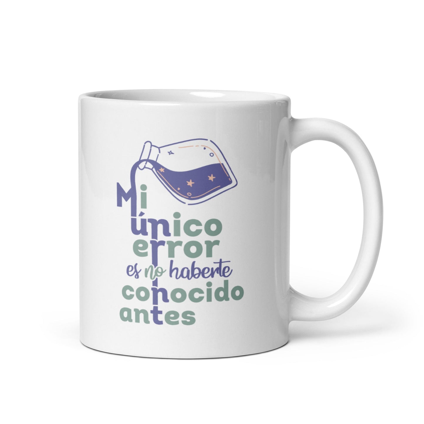 Mi Unico Error Es No Haberte Conocido Antes Taza