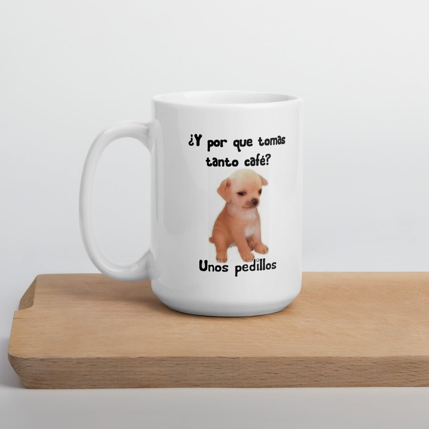 Perrito Pedillos Porqué Tomas Tanto Café Taza