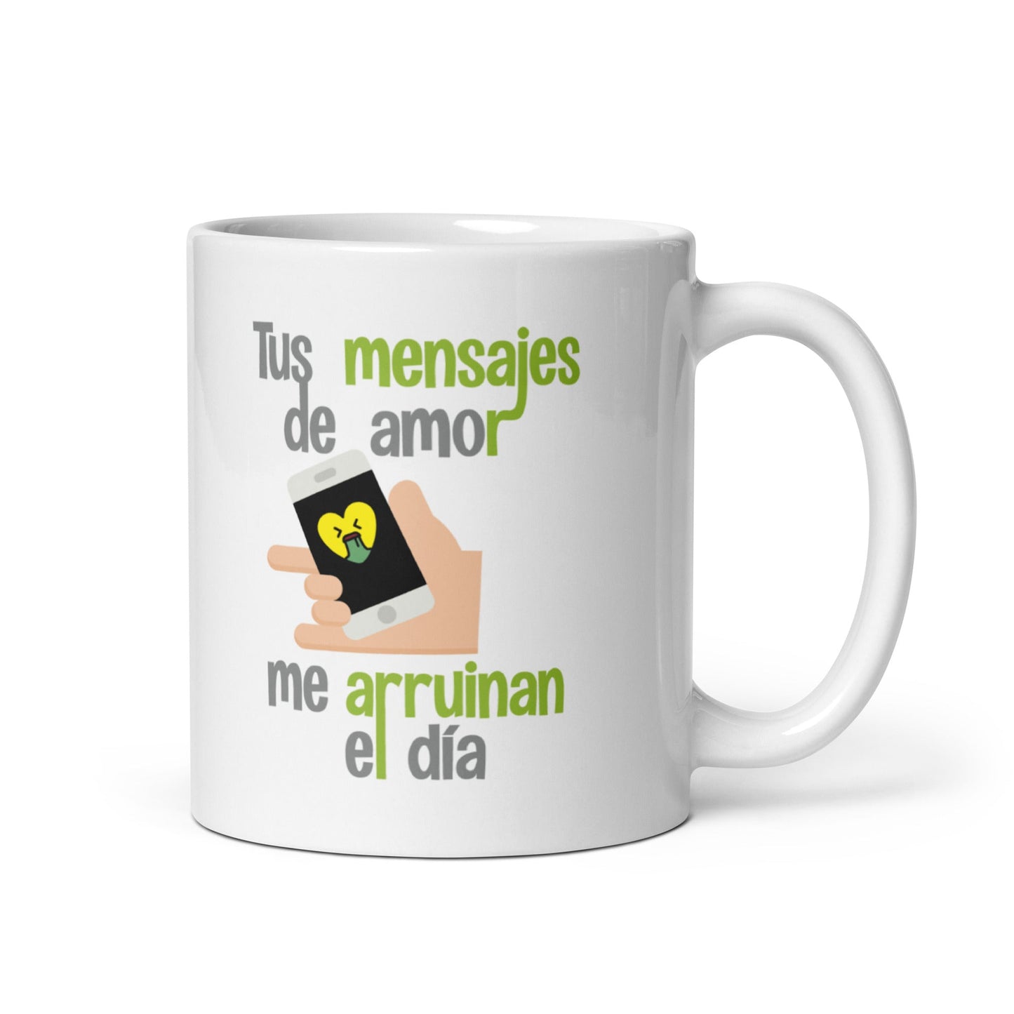 Tus Mensajes De Amor Me Arruinan El Día Taza