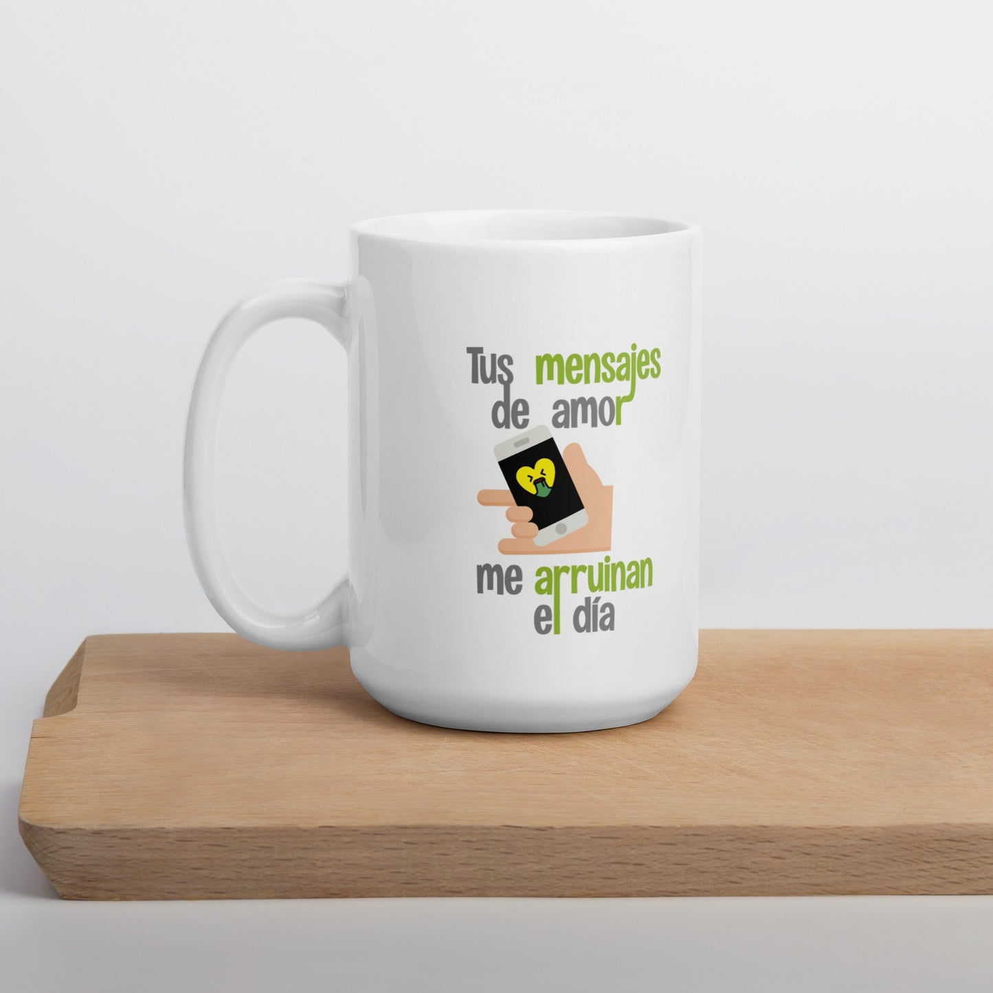 Tus Mensajes De Amor Me Arruinan El Día Taza