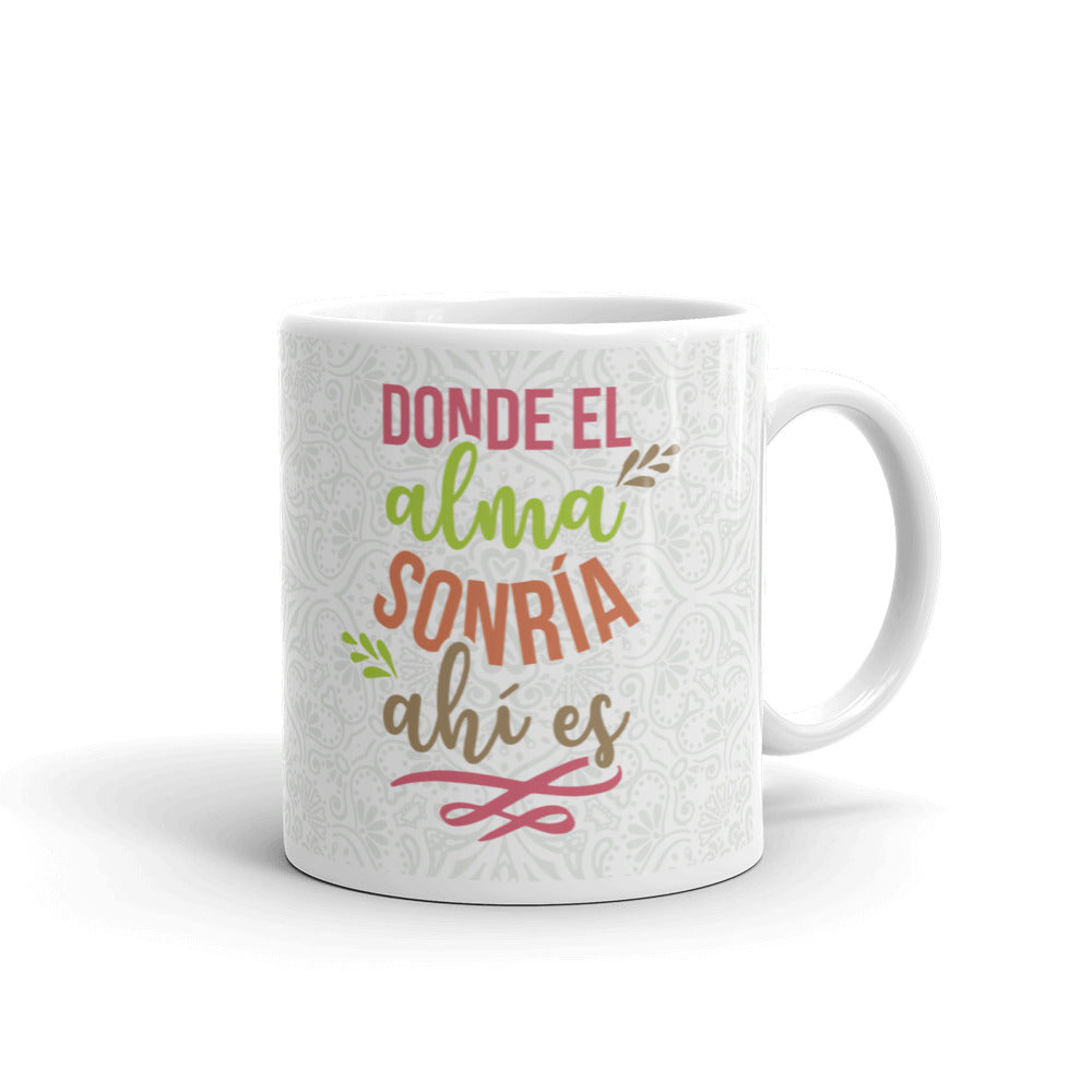 Donde El Alma Sonría Ahí Es  Taza