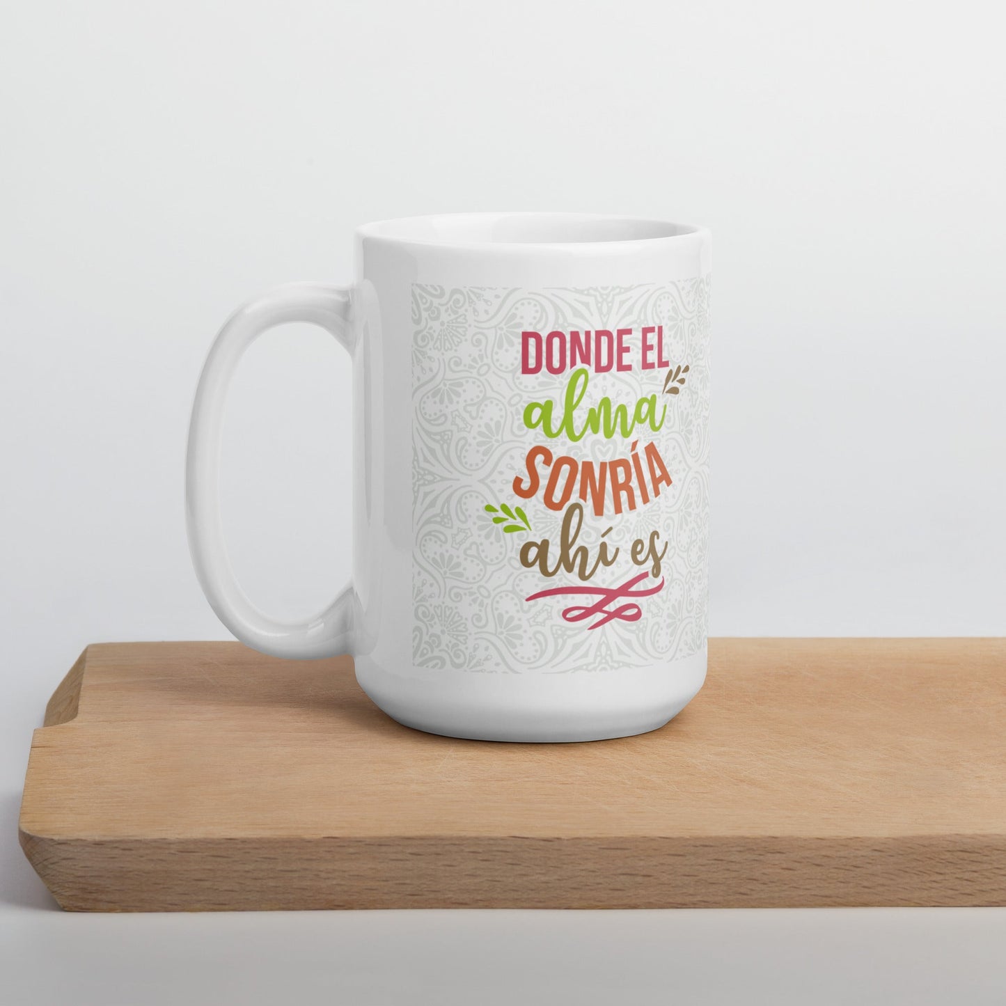 Donde El Alma Sonría Ahí Es  Taza