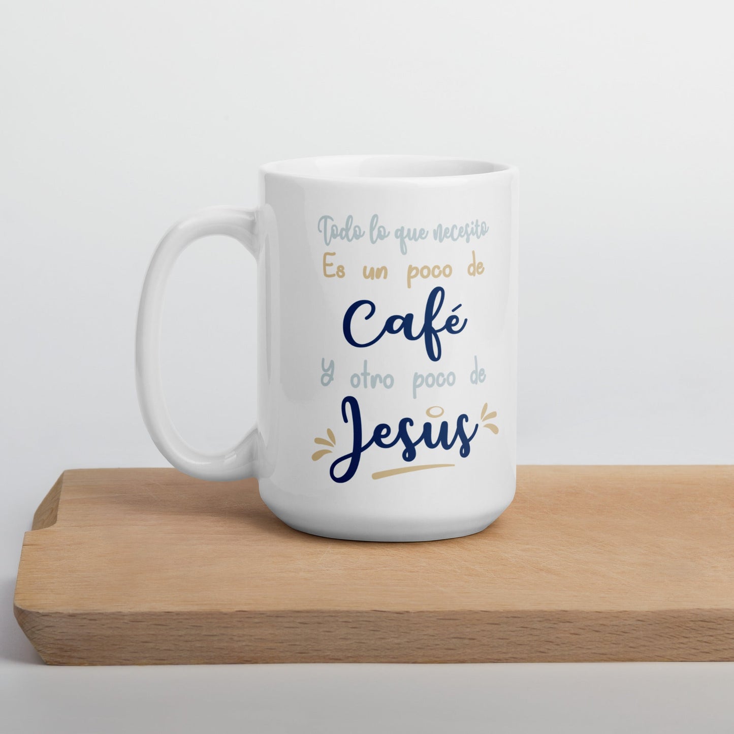Todo Lo Que Necesito Es Un Poco De Café Y Otro Poco de Jesús Taza