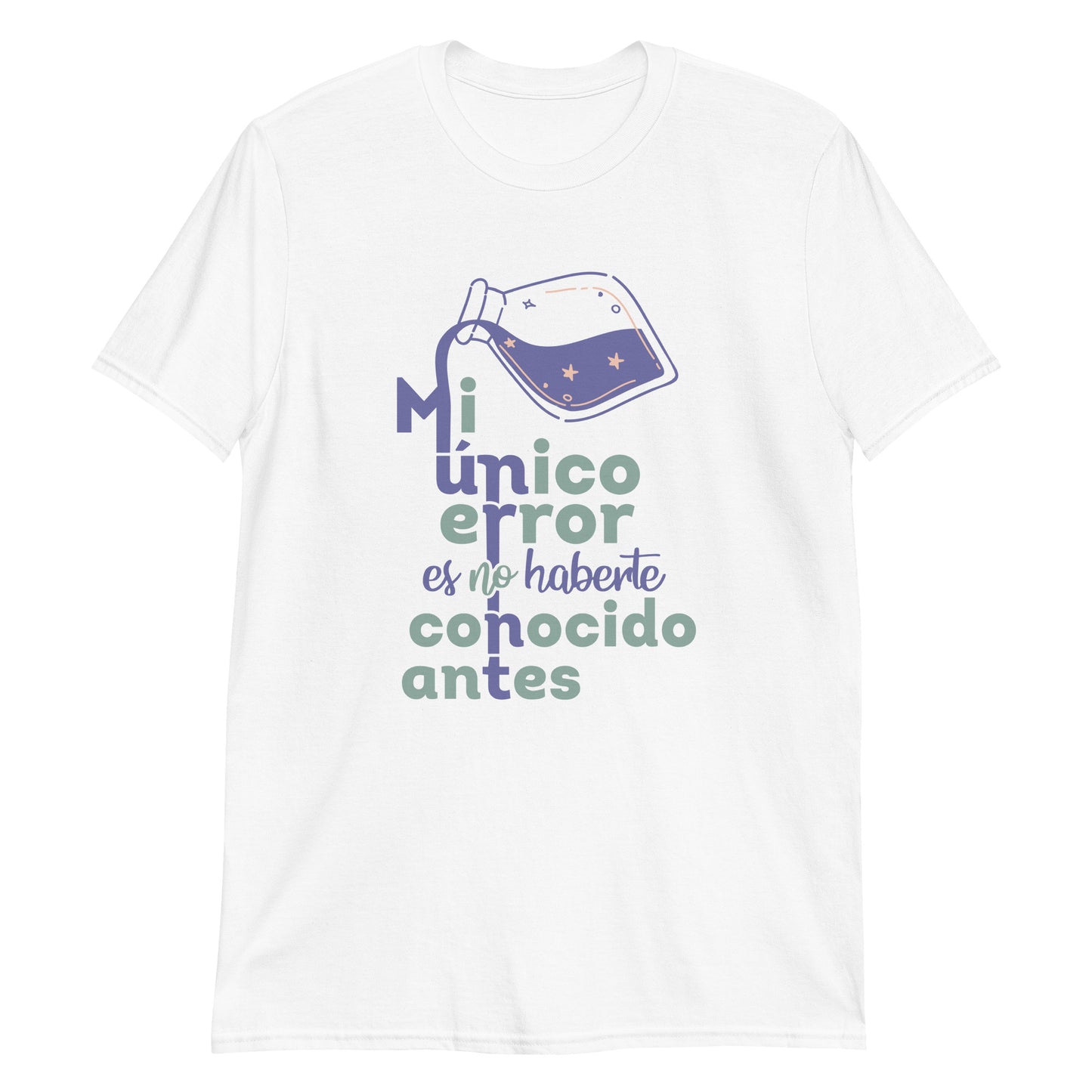 My Only Mistake Is Not Having Met You Before Anti-Love T-Shirt