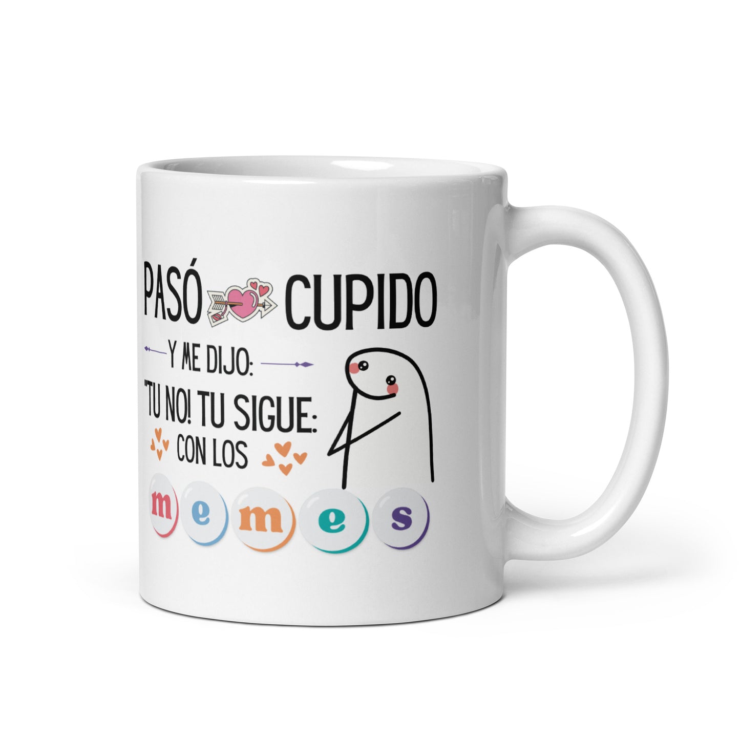 Flork Cupid passed and said to me: Not you! You Keep With The Memes mug