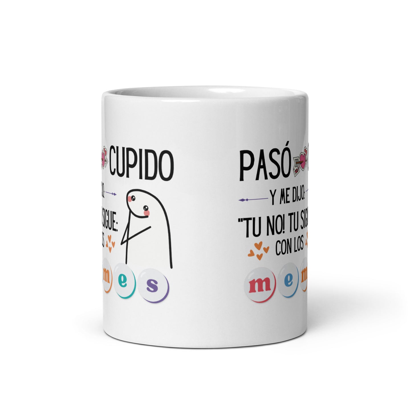 Flork Cupid passed and said to me: Not you! You Keep With The Memes mug