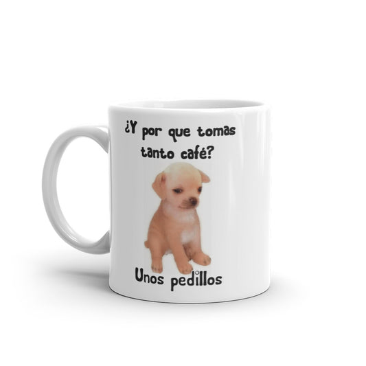 Pedillos Dog Why Do You Drink So Much Coffee Mug