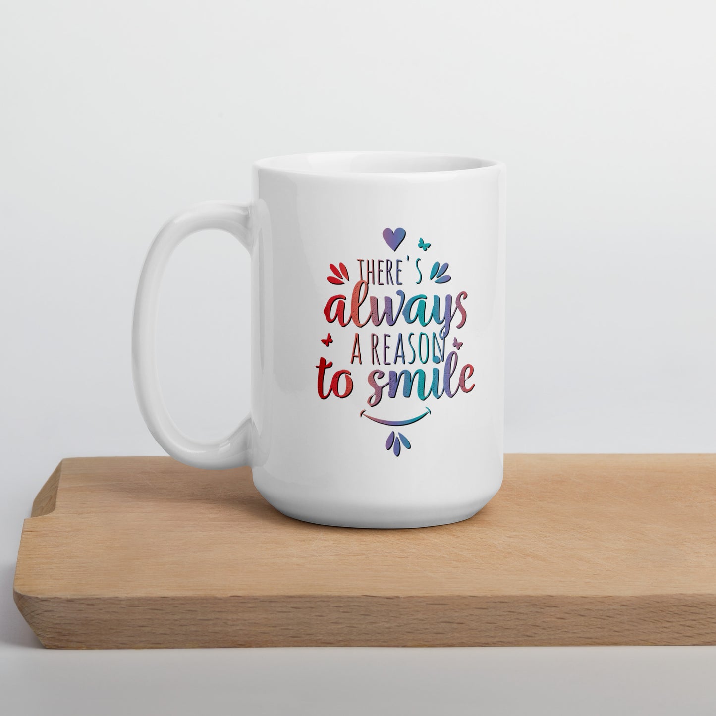 There's Always A Reason To Smile Mug